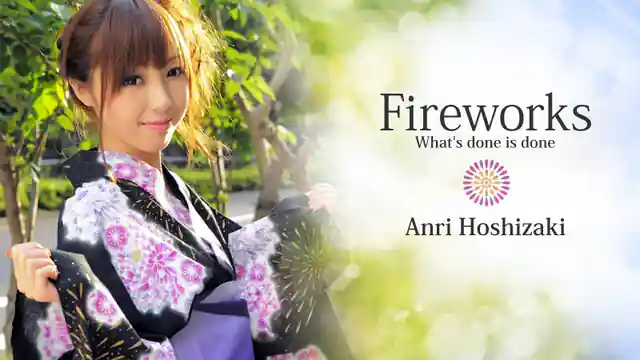 Fireworks Whats Done Is Done – Anri Hoshizaki